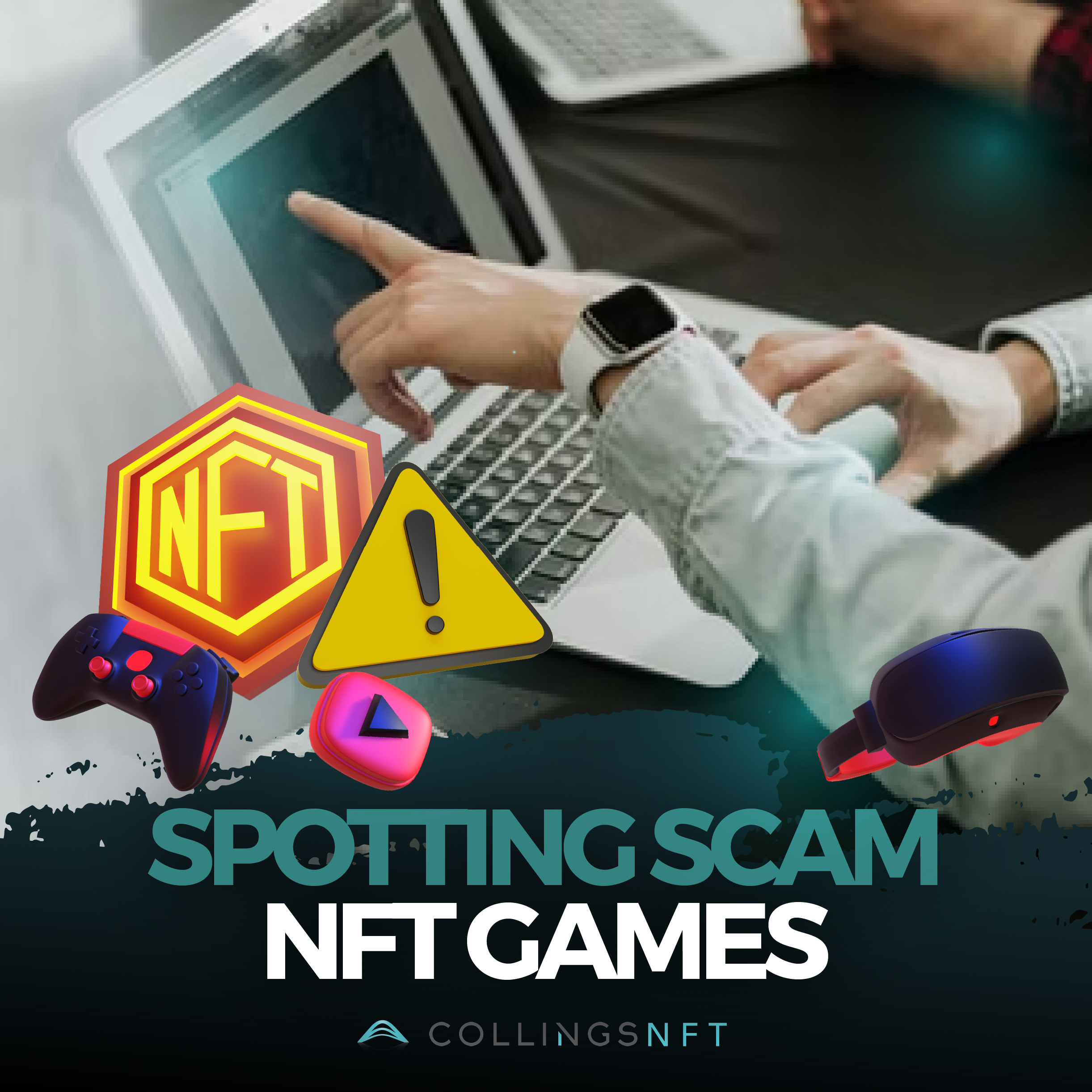 Spotting Scam NFT Games - Collings NFT