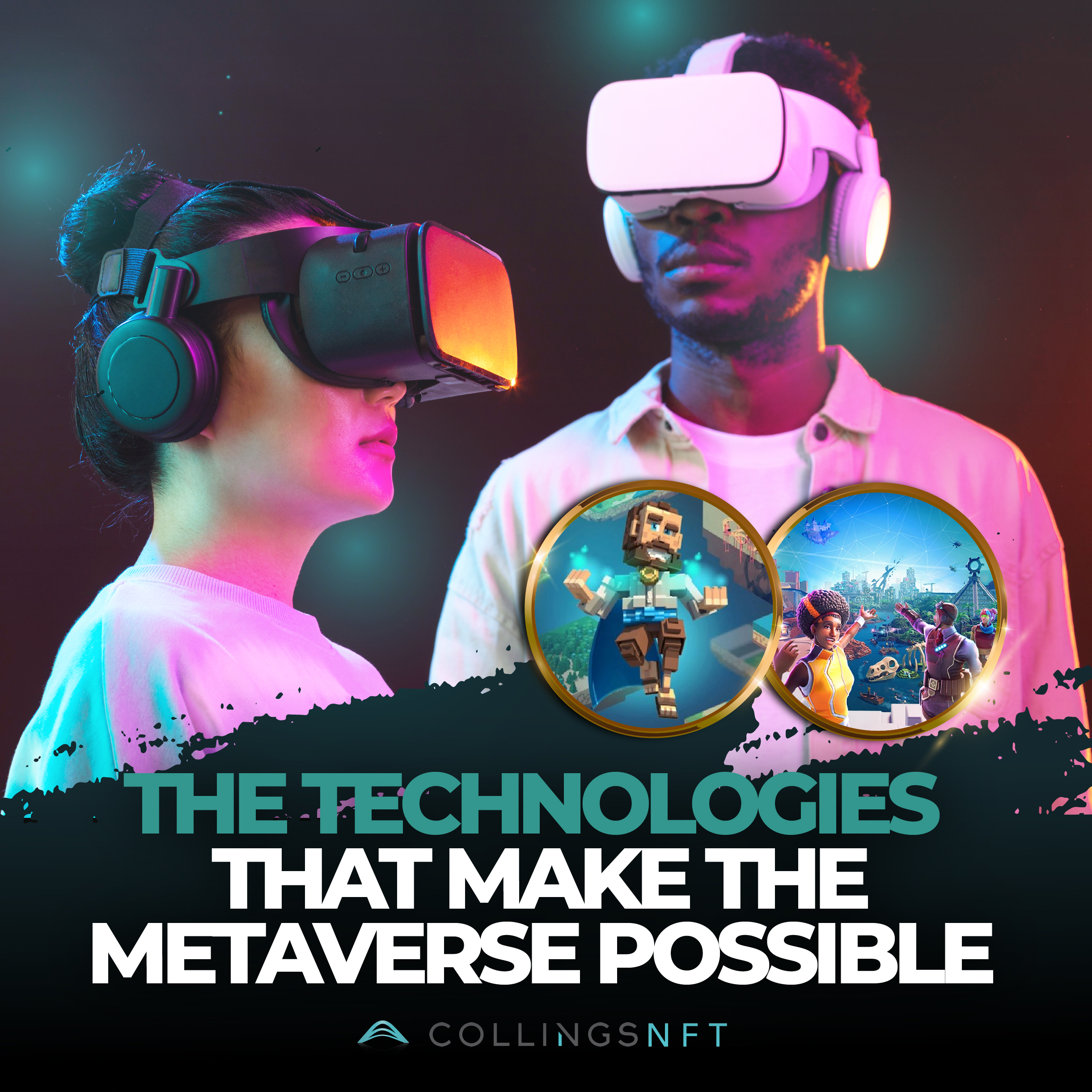 The Technologies That Make The Metaverse Possible - Collings NFT