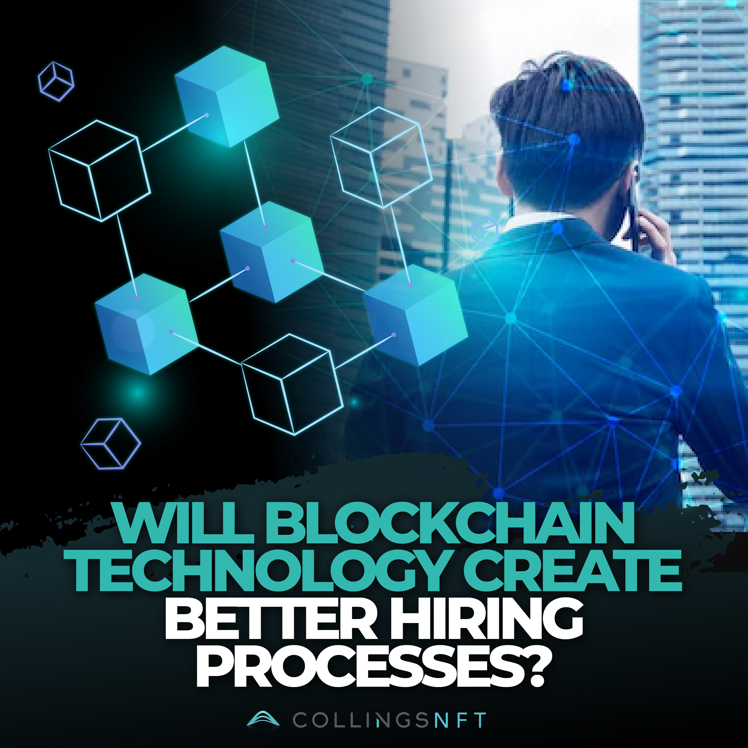Will Blockchain Technology create better hiring processes? - Collings NFT